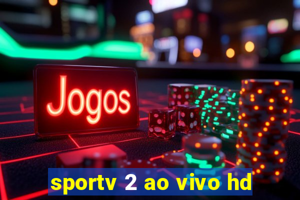 sportv 2 ao vivo hd